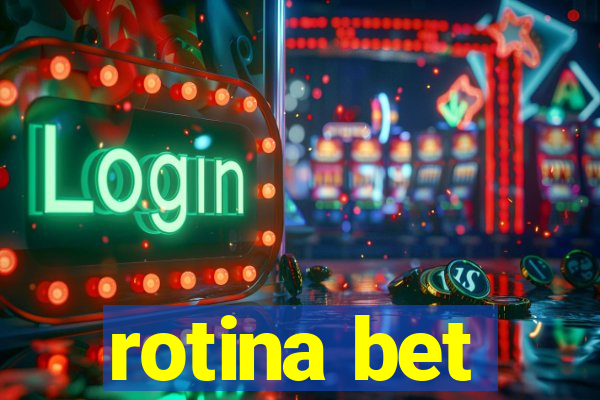 rotina bet